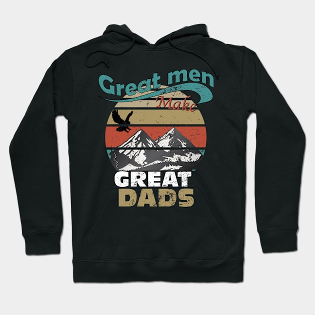 Great Men Make Great Dads Hoodie by lostbearstudios